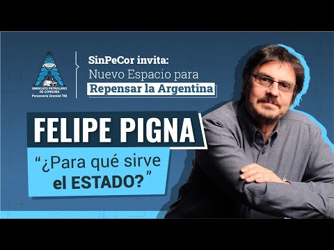 FELIPE PIGNA ¿Para qué sirve el estado?