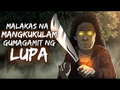 MALAKAS NA MANGKUKULAM NA GUMAGAMIT NG LUPA (Aswang True Story)
