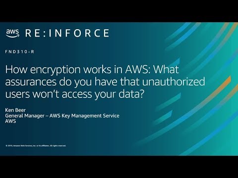 AWS re:Inforce 2019: How Encryption Works in AWS (FND310-R)