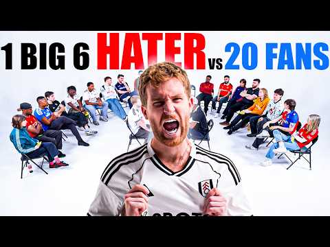 1 Big Six HATER V 20 Premier League Fans