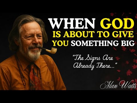 When God Is About To Give You Something Big, You Will SEE These Signs | Alan Watts  | Alan Watts 2