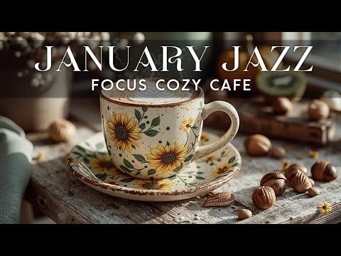 Cozy January Jazz & Smooth Bossa Nova Music for Relaxation and Focus ~ Cafe Vibes