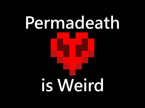 Permadeath is Weird
