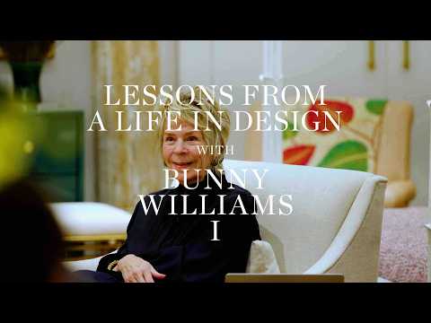 Lessons From a Life in Design With Bunny Williams Part I