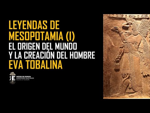 MESOPOTAMIA Y SUS LEYENDAS: el origen del mundo y la creación del hombre. EVA TOBALINA