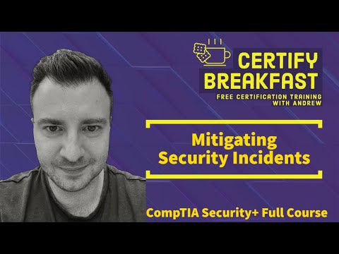CompTIA Security+ Full Course: Mitigating Security Incidents