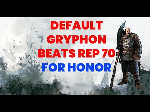Default gryphon beats rep 70! FOR HONOR