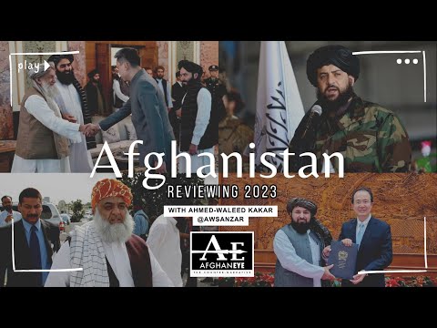 Reviewing 2023 and Afghan-Pakistan Relations | Ahmed-Waleed Kakar | The Afghan Eye Podcast, S.2 E.5
