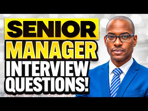 SENIOR MANAGER INTERVIEW QUESTIONS & ANSWERS! (How to PASS a SENIOR MANAGEMENT Interview!)