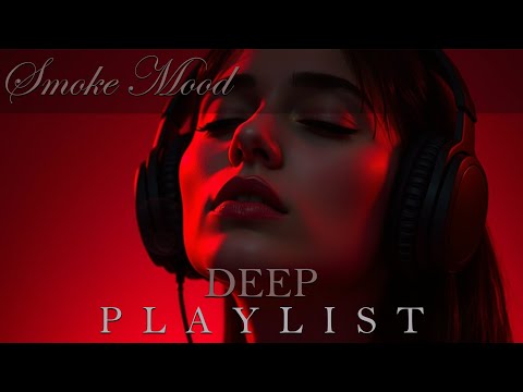 Smoke Mood — Just Relax | Deep House Mix 2026 • Chill / Night Vibes / Stress Relief  #19