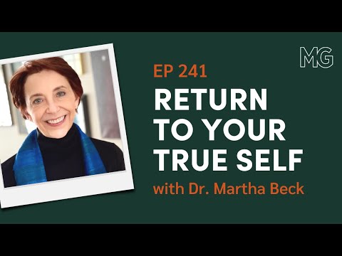Live Your Truth with Dr. Martha Beck | The Mark Groves Podcast