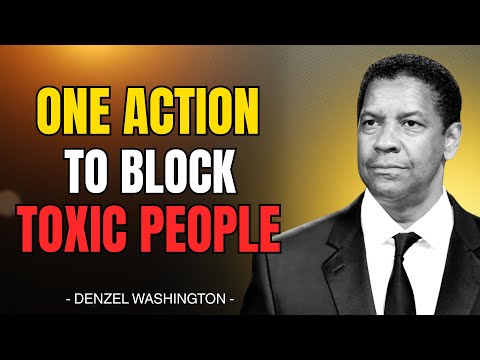 DO THIS ONCE AND TOXIC PEOPLE WILL NEVER BOTHER YOU AGAIN | DENZEL WASHINGTON