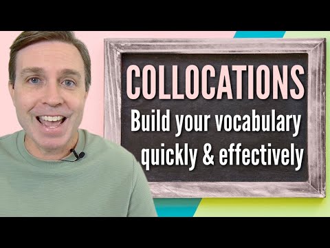 Collocations to Quickly & Effectively Build Your Vocabulary