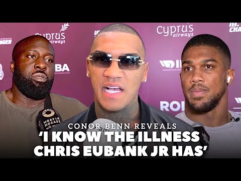‘I’LL TELL YOU THE ILLNESS CHRIS EUBANK JR HAS…’ Conor Benn REVEALS HEALTH ISSUE | WBC NUMBER 1