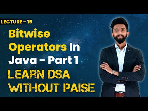Bitwise Operators In Java - Part 1 | FREE DSA Course in JAVA | Lecture 15