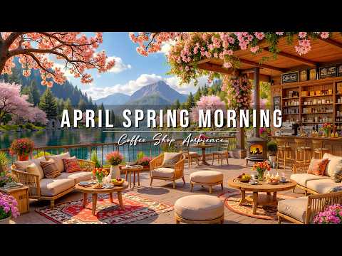 Happy April Spring Morning at Outdoor Coffee Shop Ambience 🌸 Relaxing Jazz Music for Stress Relief