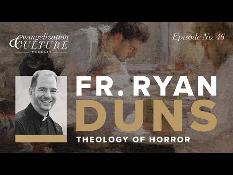 Ep. 46 | Theology of Horror — Fr. Ryan Duns