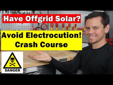 How to Avoid Electrocution from an Offgrid Solar System: Everyone should know this!