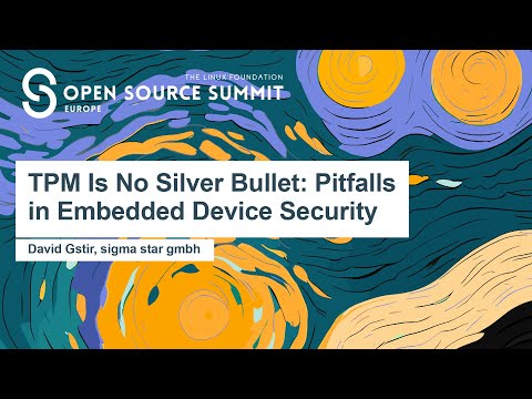 TPM Is No Silver Bullet: Pitfalls in Embedded Device Security - David Gstir, sigma star gmbh