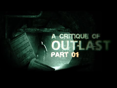 A Critique of Outlast - Part 1