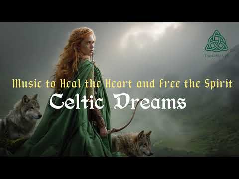 Celtic Dream – Music to Heal the Heart and Free the Spirit #celticmusic