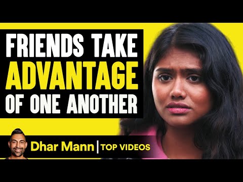 Friends TAKE Advantage of One Another | Dhar Mann