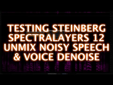Testing Steinberg SpectraLayers 12 Pro's Unmix Noisy Speech and Voice DeNoise