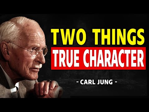 To See Someone’s True Character, Observe Just Two Things - Carl Jung