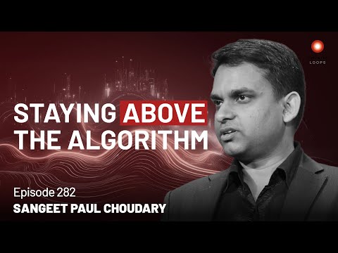 Sangeet Paul Choudary — AI and our System Reshuffle | Episode 282