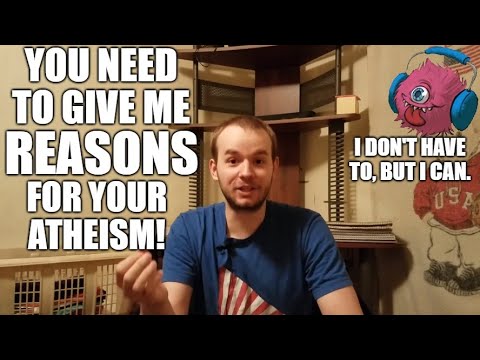 What Reasons Could You Possibly Have To Be An Atheist?