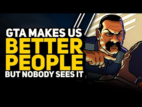 GTA MAKES US BETTER PEOPLE BUT NOBODY SEES IT