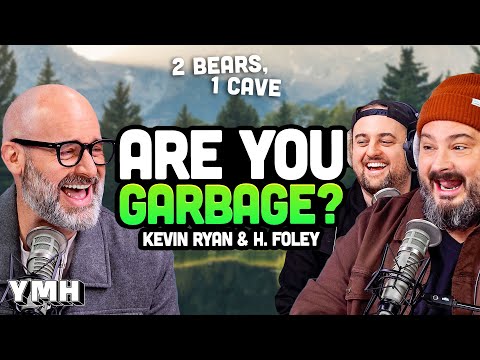 Married To The Queen Of Garbage w/ Kevin Ryan & H. Foley (Are You Garbage?) | 2 Bears, 1 Cave