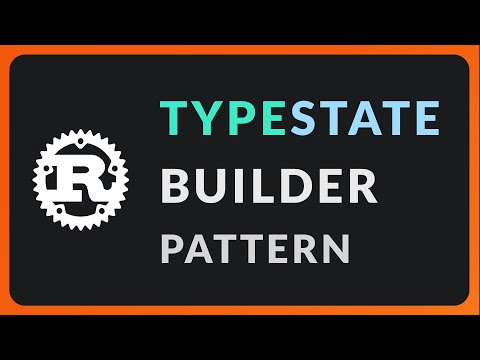Rust Programming: TypeState Builder Pattern Explained