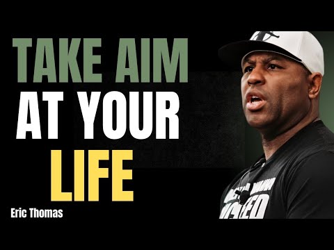 Take Aim Now! | ( Eric Thomas Powerful Motivational Speech )