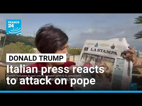 'Shocking attack': Italian press reacts to Trump's feud with pope • FRANCE 24 English