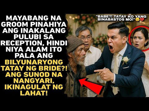 MAYABANG NA GROOM PINAHIYA ANG INAKALANG PULUBI SA RECEPTION NA BILYUNARYONG TATAY PALA NG BRIDE?!