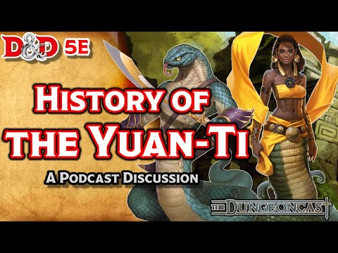 Yuan-Ti | D&D Monster Lore | The Dungeoncast Ep.90