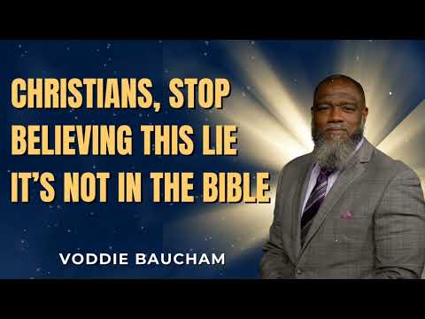 The Lie Many Christians Believe – But It’s NOT in the Bible | Voddie Baucham#VoddieBaucham