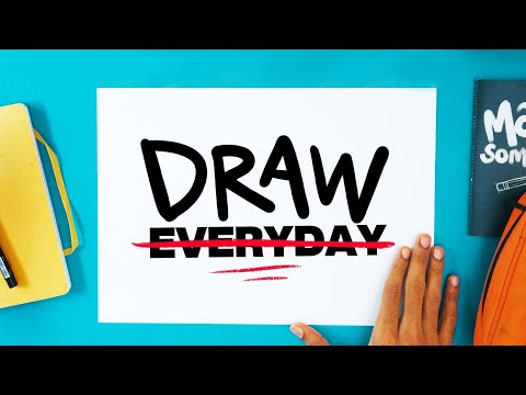 YOU DON'T HAVE TO DRAW EVERYDAY