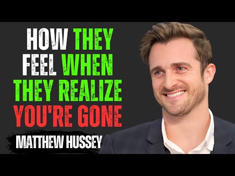 HOW THEY FEEL WHEN THEY REALIZE YOU'RE GONE | Matthew Hussey Motivational Speech