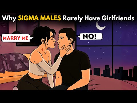 7 Brutal Reasons Sigma Males Rarely Have Girlfriends (7 Will Shock You)