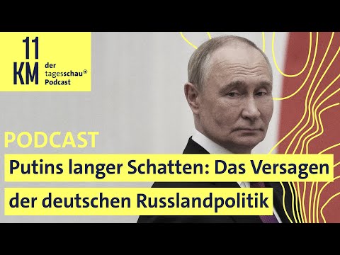 Putins langer Schatten: Das Versagen der deutschen Russlandpolitik | 11KM - der tagesschau-Podcast