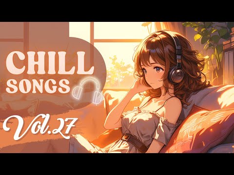 Chill Songs Vol.27 | Smooth & Mellow Vibes Music for Work | Study | Relaxing at Home | Chill in Café