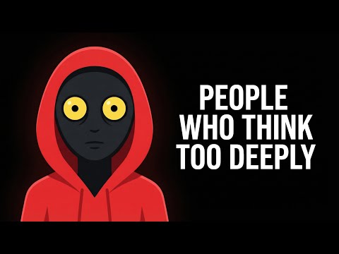 Psychology of People Who Think Too Deeply