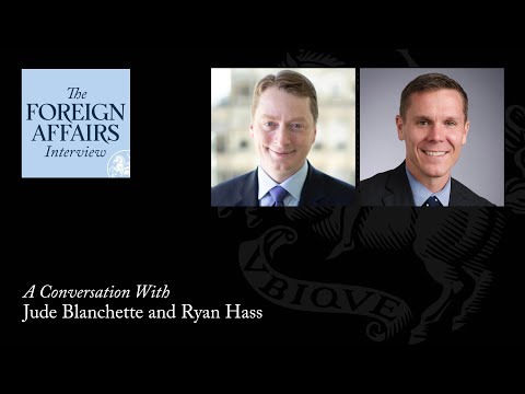 Jude Blanchette & Ryan Hass Where Is the U.S.-China Relationship Headed? | Foreign Affairs Interview