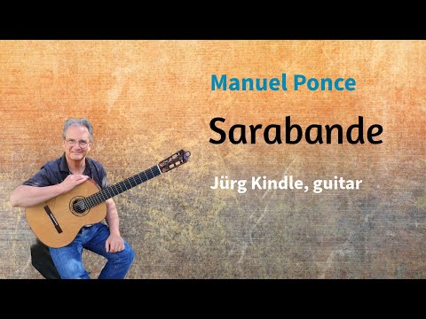 Manuel Ponce – Sarabande from Suite in A-minor | Jürg Kindle Guitar Performance