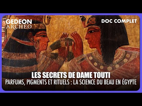 LES SECRETS DE DAME TOUTI : Beauté et rituels dans l’Égypte antique | DOC COMPLET