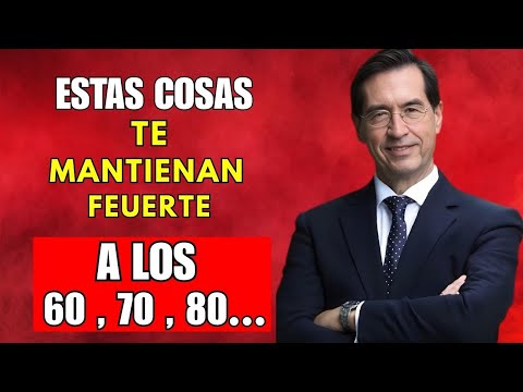 Estas ÚNICAS 10 Cosas te MANTIENEN FUERTE y FELIZ Después de los 60 | Mario Alonso Puig