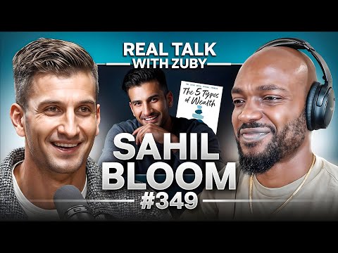 The 5 Types of Wealth - Sahil Bloom | Real Talk With Zuby