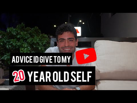 “Advice I’d give to my 20 year old self” Daniel G